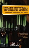 Simulation technologique et matérialisation artistique: Une exploration transdisciplinaire arts/sciences (French Edition)