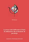 La prova orale dell'esame di Stato di psicologia: Legislazione e deontologia professionale (Italian Edition)