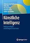 Künstliche Intelligenz: Rechtsgrundlagen und Strategien in der Praxis (German Edition)