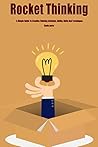 Rocket Thinking: A Simple Guide To Creative Thinking Activities, Ability, Skills And Techniques.