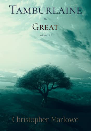 Marlowe Classics: Tamburlaine the Great: Complete: Volume 1 & 2