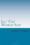 Let The World Slip