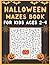 Halloween Mazes Book for Ki...