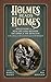 Holmes Reads Holmes: Reflections on the Real-Life Links Between the Jurist & the Detective in the Library, In the Courtroom, and on the Battlefield