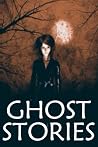 GHOST STORIES: The Most Horrifying Real Ghost Stories from Around the World Including Disturbing Ghost, Hauntings, & Paranormal Stories