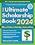 The Ultimate Scholarship Book 2024: Billions of Dollars in Scholarships, Grants and Prizes