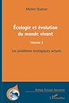 Ecologie et évolution du monde vivant (Volume 3): Les problèmes écologiques actuels (French Edition)