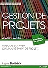 GESTION DE PROJETS: LE GUIDE EXHAUSTIF DU MANAGEMENT DE PROJETS, 4ÈME EDITION ENRICHIE