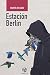 Estación Berlín: Una novela...