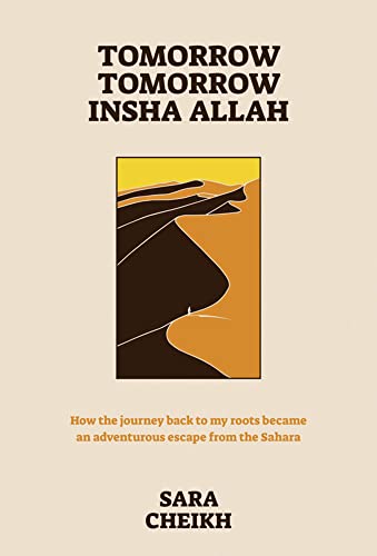 Tomorrow, Tomorrow, Insha Allah: How The Journey Back To My Roots Became An Adventurous Escape From the Sahara (Paperback)