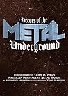 Heroes of the Metal Underground: The Definitive Guide to 1980s American Independent Metal Bands