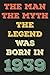 the man the myth the legend was born in 1939 by Bob Studio