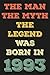 the man the myth the legend was born in 1993 by Bob Studio