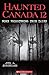 Haunted Canada 12: More Fri...