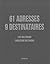 61 Adresses, 9 Destinataires