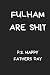 Fulham Are Shit P.S Happy F...
