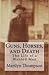 Guns, Horses, and Death: Th...