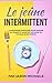 LE JEÛNE INTERMITTENT: La m...