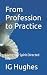 From Profession to Practice...