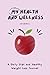 My Health and Wellness: A W...