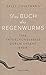Das Buch des Regenwurms - Eine Entdeckungsreise durch unsere Erde