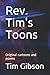 Rev. Tim's Toons: Original ...