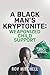 A Black Man's Kryptonite: W...