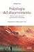 Psicologia del discernimento. Itinerari psico-educativi nella... by Crea