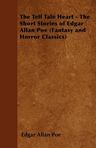 The Tell Tale Heart - The Short Stories of Edgar Allan Poe