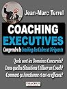 Coaching Executives: Comprendre le Coaching des Cadres et Dirigeants (Art de Réussir) (French Edition)