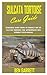 SULCATA TORTOISE CARE GUIDE by Ben Garrett