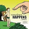 Something Happens...Once by Thomas K Dye