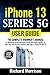 iPhone 13 Series 5G User Guide: A Complete Beginner's Manual to Mastering All the Functions of the New Apple iPhone 13, Mini, Pro and Pro Max Features ... & Tricks for iOS 15 (Large Print Edition)