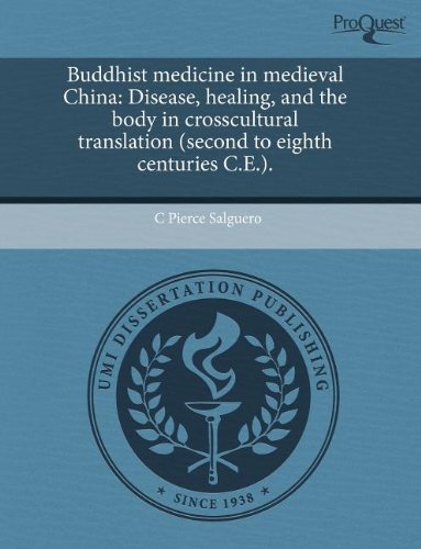 Buddhist medicine in medieval China: Disease, healing, and the body in crosscultural translation (second to eighth centuries C.E.).