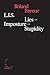 L. I. S.: Lies - Imposture - Stupidity.