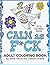 Calm As F_ck - Adult Colori...