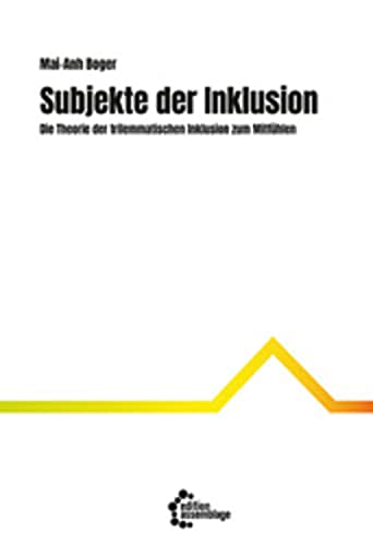 Subjekte der Inklusion: Die Theorie der trilemmatischen Inklusion zum Mitfühlen (German Edition)