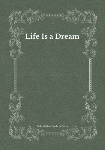 Life Is a Dream: Must Read Classics