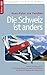 Die Schweiz ist anders: Kle...
