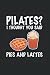 Pilates I Thought You Said ...