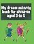 My dream activity book for ...