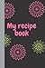 My Recipe Book: Custom Reci...