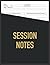 Session Notes Notebook: Ses...
