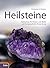 Heilsteine: Ihre therapeuti...