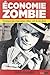 Economie zombie - Pourquoi ...