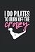 I Do Pilates To Burn Off Th...