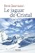 Le jaguar de Cristal: Roman...