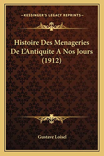 Histoire Des Menageries De L'Antiquite A Nos Jours (Paperback)