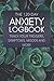 THE 120-DAY ANXIETY LOGBOOK...