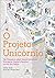 O Projeto Unicórnio: Um Romance sobre Desenvolvedores, Disrupção Digital e Sucesso na Era dos Dados (Portuguese Edition)